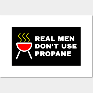 Real Man don't use PROPANE Posters and Art